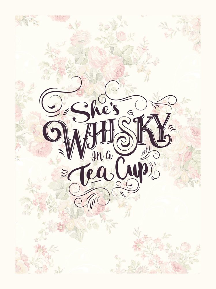 Lettering — “She’s Whisky in a Tea Cup”